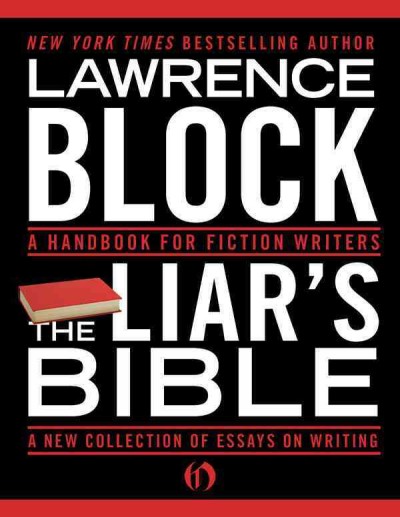 The liar's bible [electronic resource] : a handbook for fiction writers / Lawrence Block.