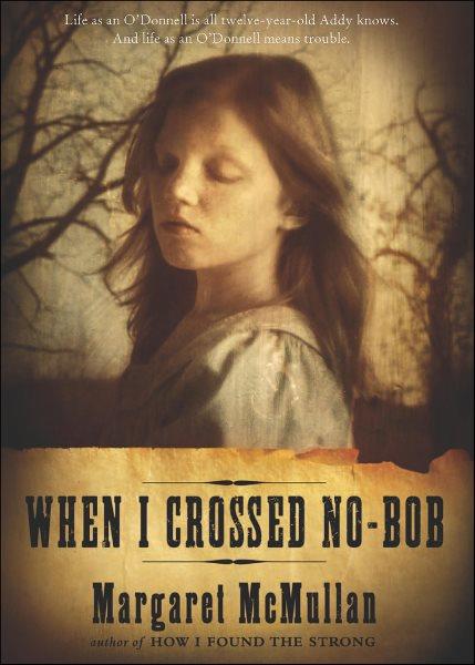 When I crossed No-Bob [electronic resource] / by Margaret McMullan.