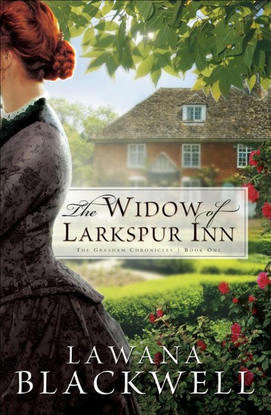 The widow of Larkspur Inn [electronic resource] / Lawana Blackwell.