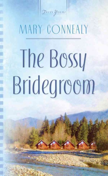 The bossy bridegroom [electronic resource] / Mary Connealy.