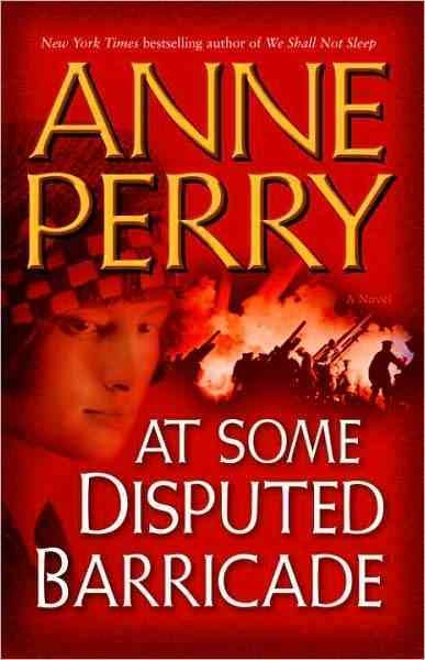 At some disputed barricade [electronic resource] : a novel / Anne Perry.