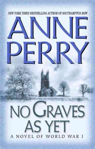 No graves as yet [electronic resource] : a novel of World War I / Anne Perry.