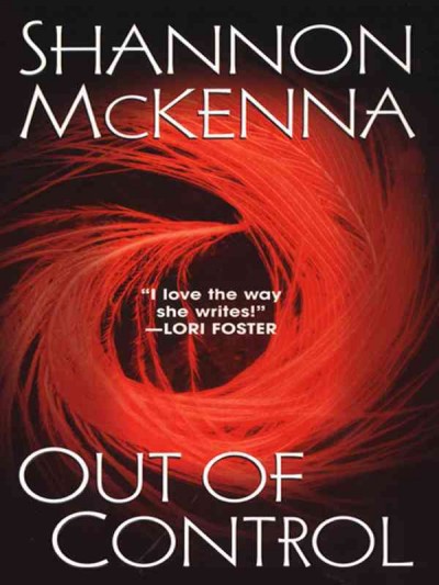 Out of control [electronic resource] / Shannon McKenna.