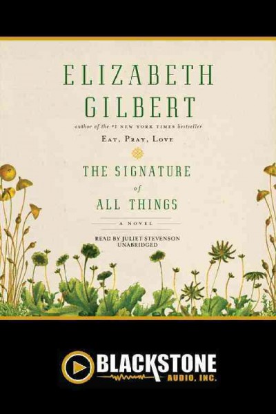 The signature of all things : a novel / Elizabeth Gilbert.
