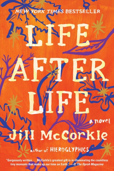 Life after life [electronic resource] : a novel / Jill McCorkle.