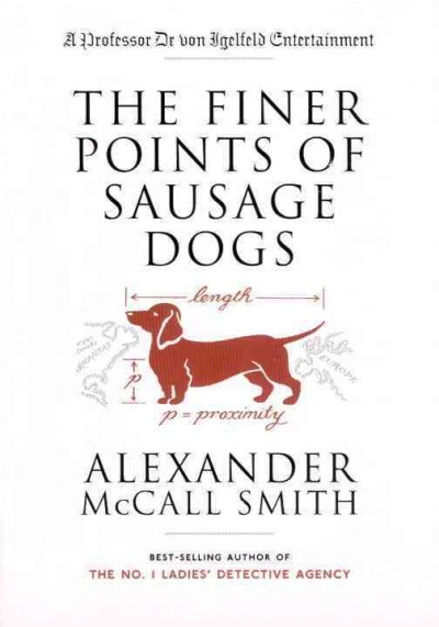 The finer points of sausage dogs / Alexander McCall Smith ; illustrations by Iain McIntosh.