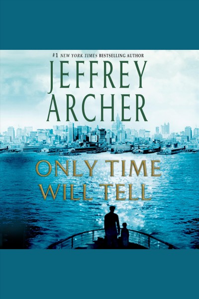 Only time will tell [electronic resource] : a novel / Jeffrey Archer.