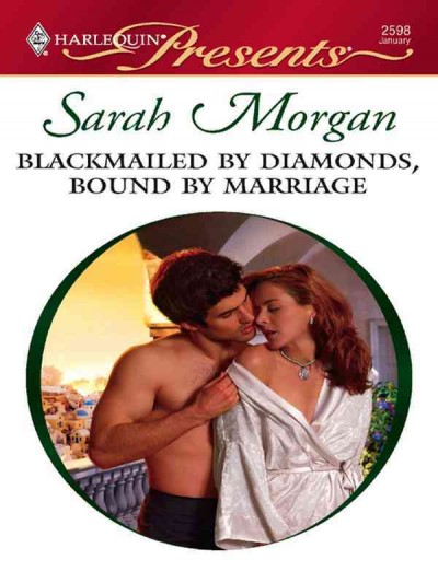 Blackmailed by diamonds, bound by marriage [electronic resource] / Sarah Morgan.