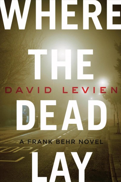 Where the dead lay [electronic resource] : a novel / David Levien.