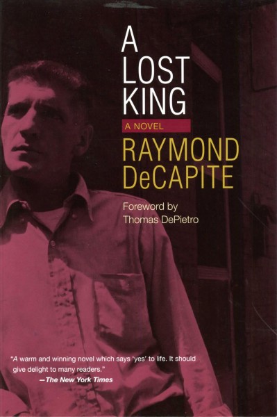 A lost king [electronic resource] / Raymond DeCapite ; foreword by Thomas DePietro.