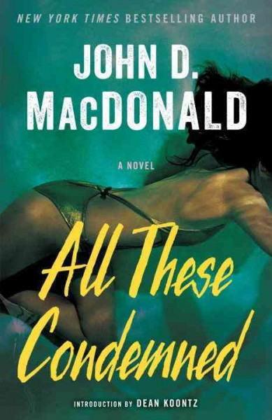 All these condemned : a novel / John D. MacDonald.