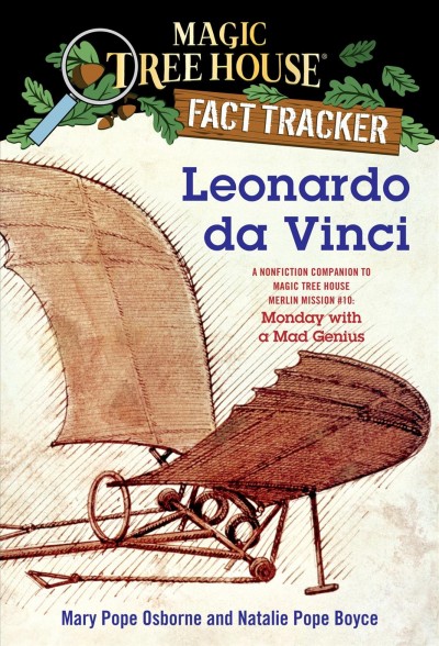Leonardo da Vinci [electronic resource] : a nonfiction companion to Magic tree house #38: Monday with a mad genius / by Mary Pope Osborne and Natalie Pope Boyce ; illustrated by Sal Murdocca.