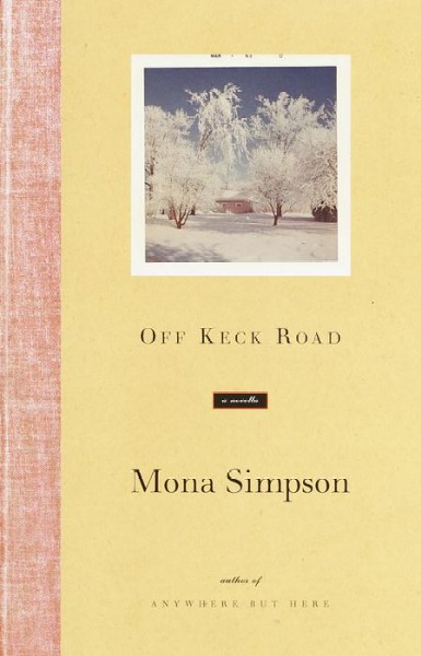 Off Keck Road [electronic resource] / Mona Simpson.
