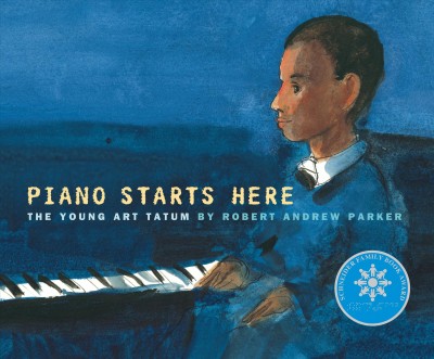 Piano starts here [electronic resource] : the young Art Tatum / by Robert Andrew Parker.