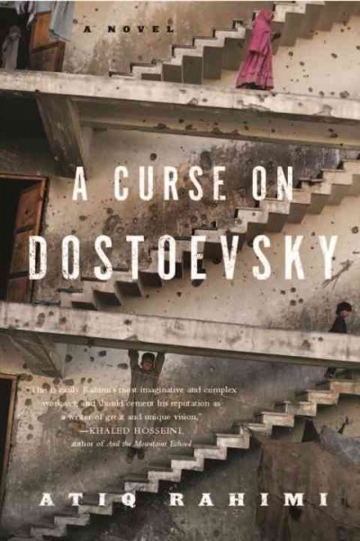 A curse on Dostoevsky [electronic resource] / Atiq Rahimi ; translated from the French by Polly McLean.