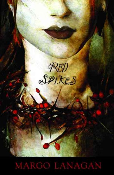 Red spikes [electronic resource] / Margo Lanagan.