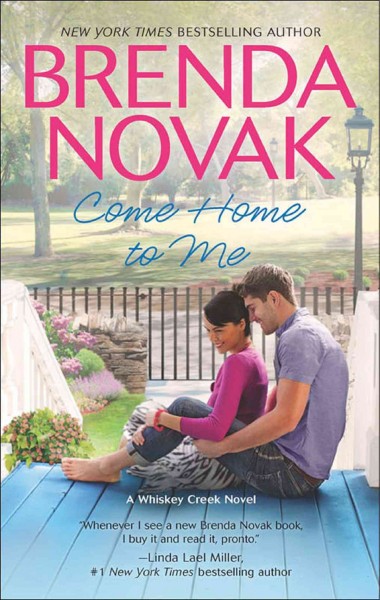 Come home to me : a Whiskey Creek novel / Brenda Novak.