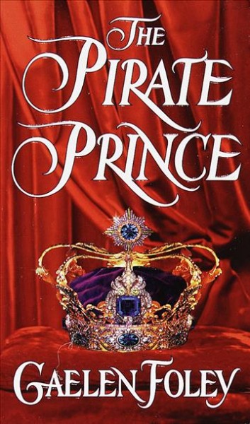 The pirate prince [electronic resource] / Gaelen Foley.