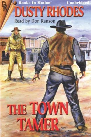 The town tamer [electronic resource] / Dusty Rhodes.