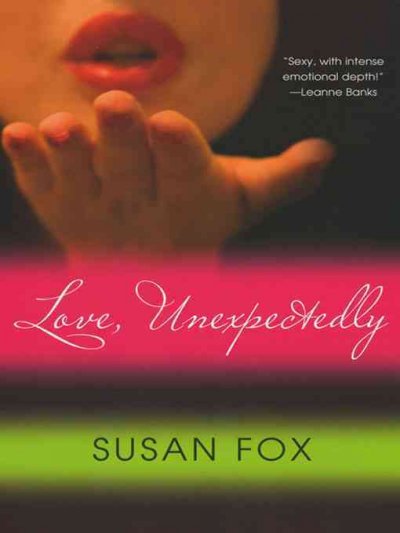 Love, unexpectedly [electronic resource] / Susan Fox.