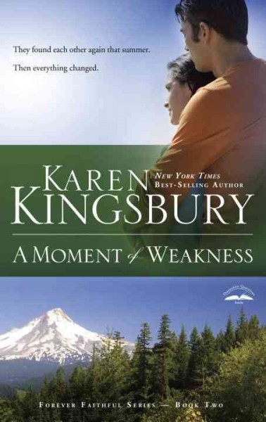 A moment of weakness [electronic resource] / by Karen Kingsbury.