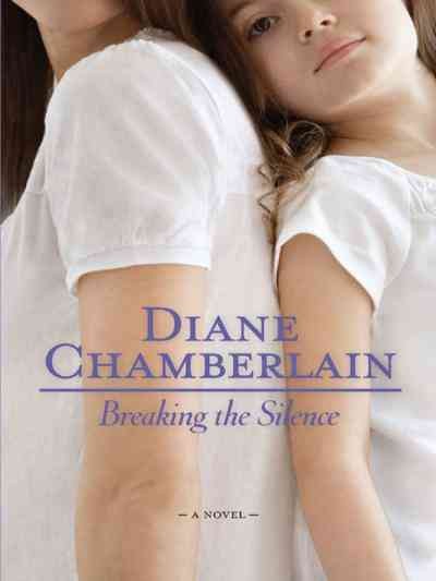 Breaking the silence [electronic resource] / Diane Chamberlain.