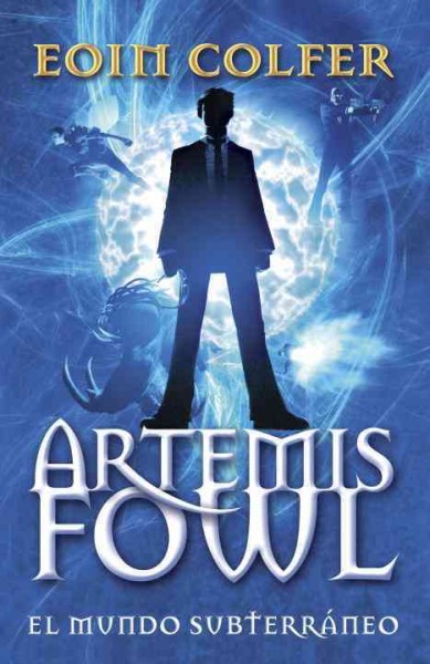 Artemis Fowl [electronic resource] : el mundo subterráneo / Eoin Colfer.