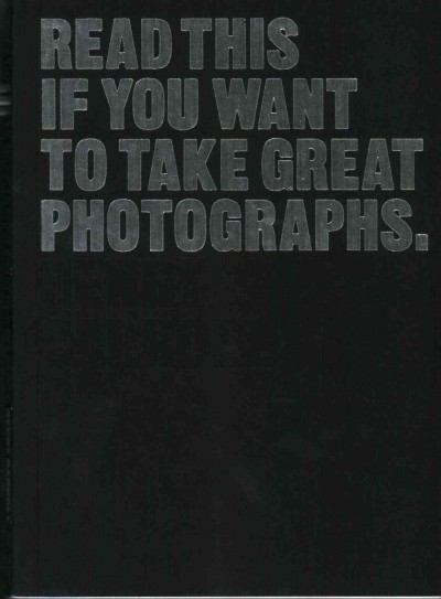 Read this if you want to take great photographs / Henry Carroll.