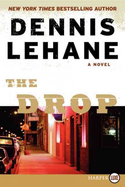 The drop / Dennis Lehane.