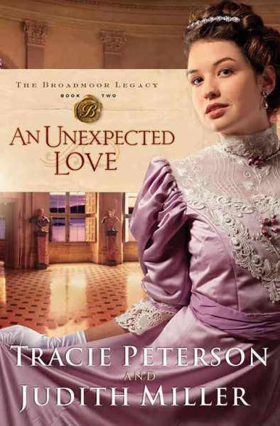 An unexpected love [electronic resource] / Tracie Peterson and Judith Miller.