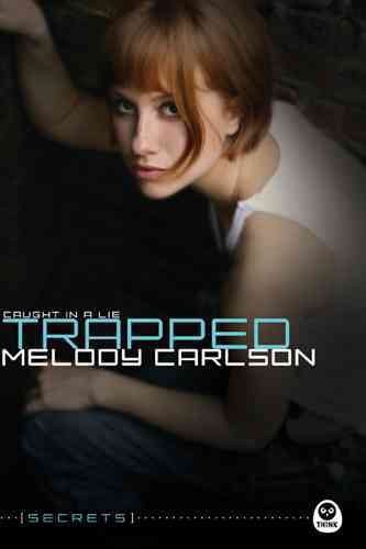 Trapped : caught in a lie / Melody Carlson.