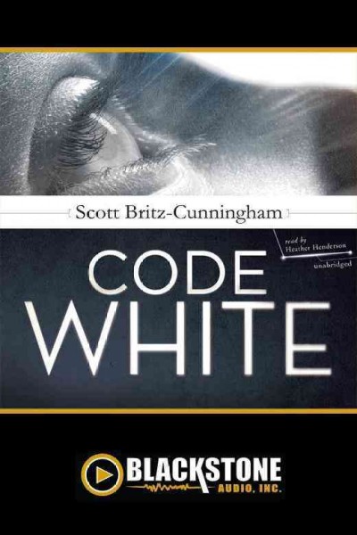 Code white [electronic resource] / by Scott Britz-Cunnhingham.