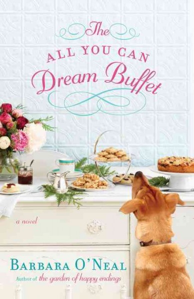 The all you can dream buffet [electronic resource] : a novel / Barbara O'Neal.