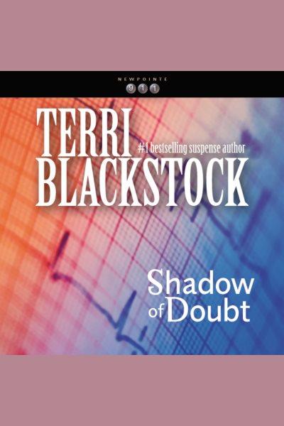Shadow of doubt [electronic resource] / Terri Blackstock.