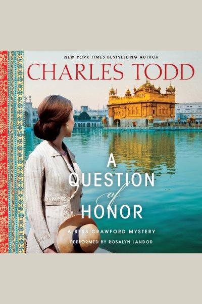 A question of honor : a Bess Crawford mystery / Charles Todd.