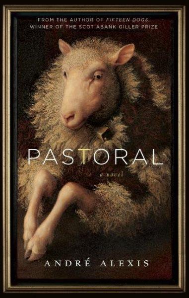 Pastoral : a novel / André Alexis.
