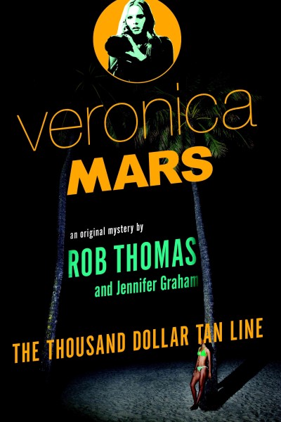 Veronica Mars : the first book in an original mystery series.