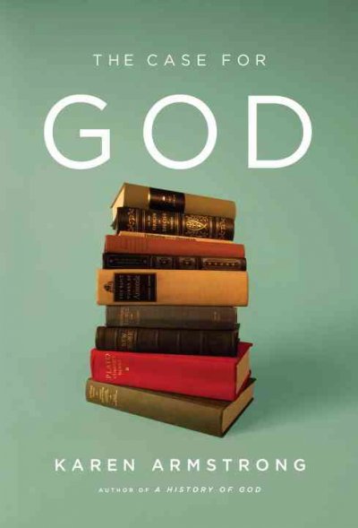 The case for God [electronic resource] / Karen Armstrong.