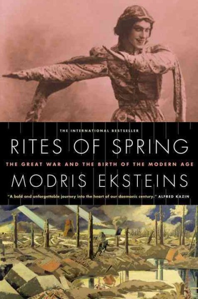 Rites of spring [electronic resource] : the Great War and the birth of the modern age / Modris Eksteins.