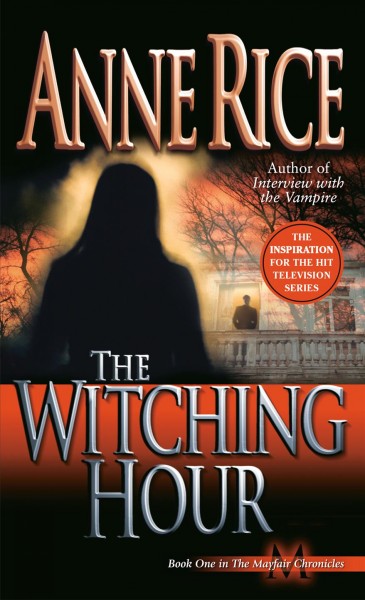 The witching hour [electronic resource] / Anne Rice.