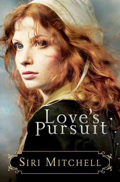 Love's pursuit [electronic resource] / Siri Mitchell.