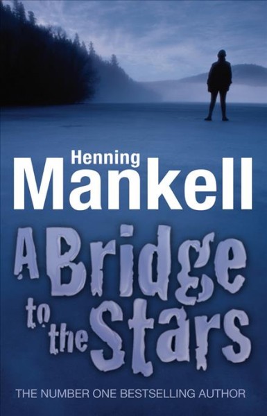 A bridge to the stars [electronic resource] / Henning Mankell ; translated by Laurie Thompson.