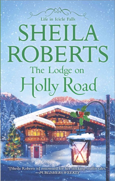 The lodge on Holly Road [electronic resource] / Sheila Roberts.