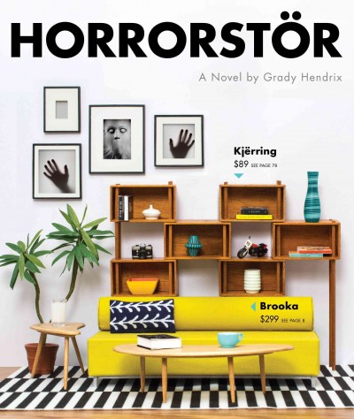Horrorstör [electronic resource] : a novel / by Grady Hendrix.