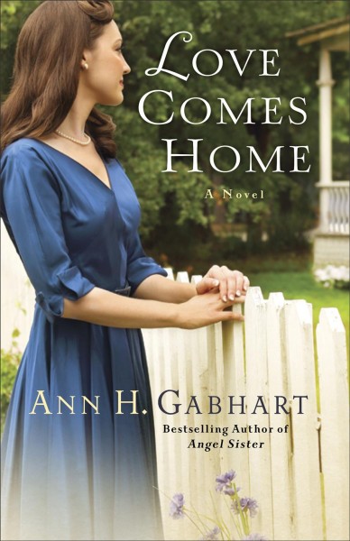 Love comes home / Ann H. Gabhart.
