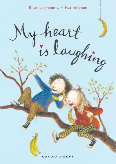 My heart is laughing / written by Rose Lagercrantz ; illustrated by Eva Eriksson ; translated by Julia Marshall