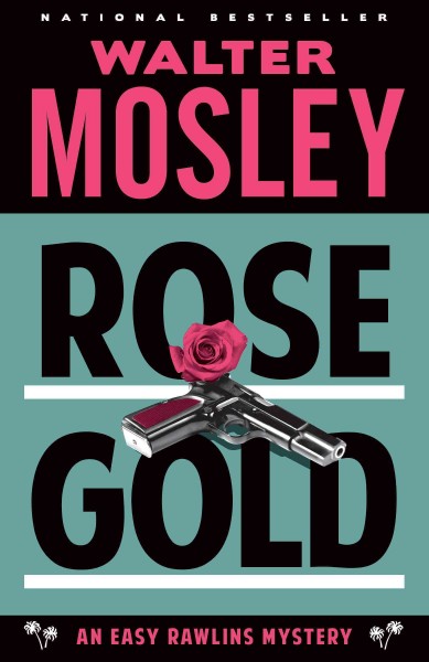 Rose gold [electronic resource] : an Easy Rawlins mystery / Walter Mosley.