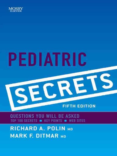 Pediatric secrets [electronic resource] / [edited by] Richard A. Polin, Mark F. Ditmar.