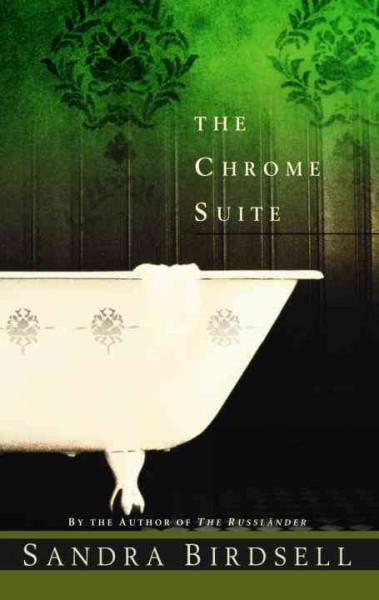 The chrome suite / by Sandra Birdsell.
