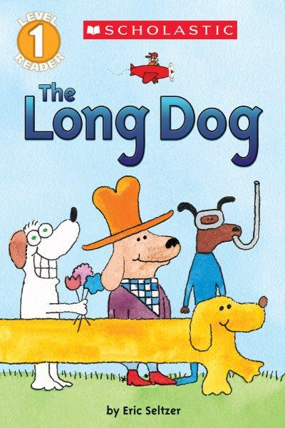 The long dog / by Eric Seltzer.
